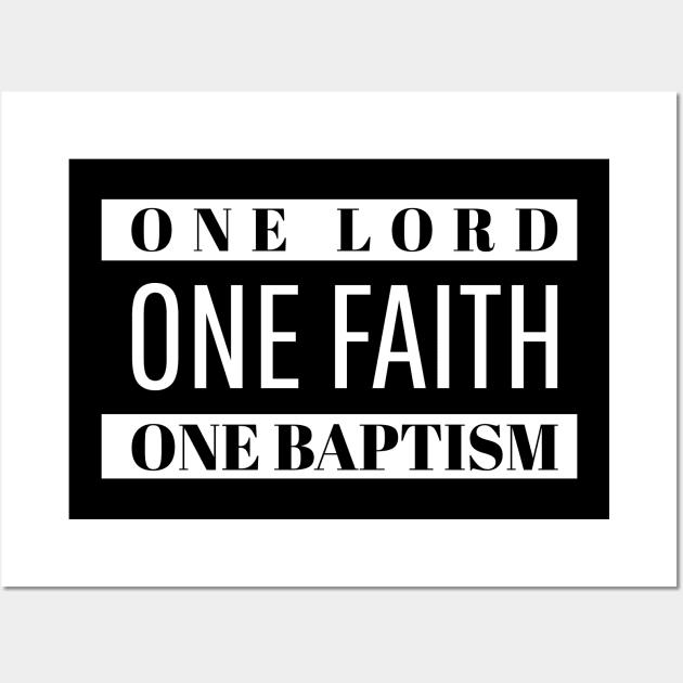 One Lord. One Faith. One Baptism. Wall Art by MyVictory